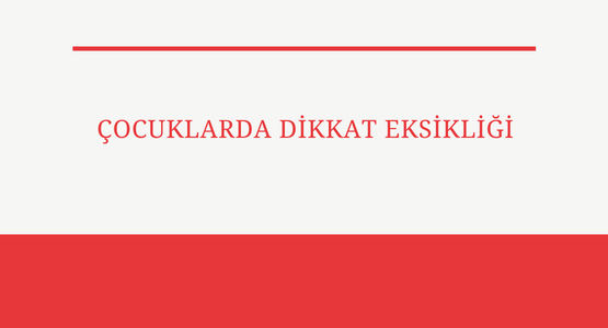 cocuklarda dikkat eksikligi