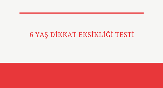 6 yas dikkat eksikligi testi