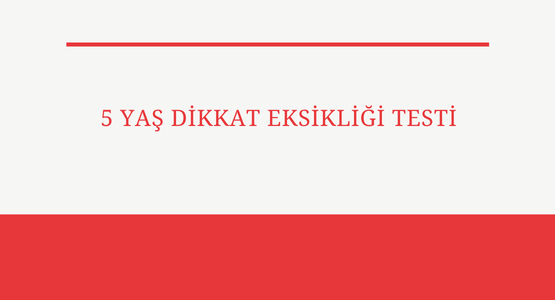 5 yas dikkat eksikligi testi