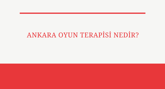 ankara oyun terapisi nedir