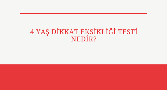 4 yas dikkat eksikligi testi nedir