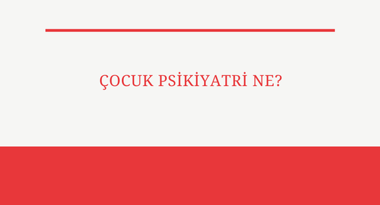 cocuk psikiyatri ne
