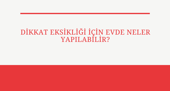 dikkat eksikligi icin evde neler yapilabilir