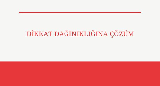 dikkat daginikligina cozum