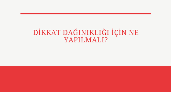 dikkat daginikligi icin ne yapilmali
