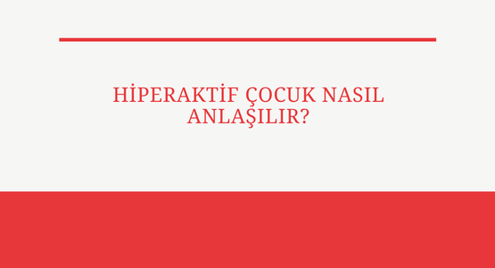 hiperaktif cocuk nasil anlasilir