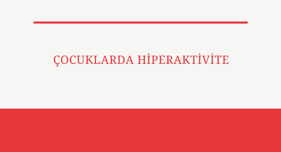 cocuklarda hiperaktivite