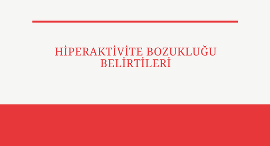 hiperaktivite bozuklugu belirtileri