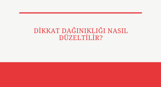 dikkat daginikligi nasil duzeltilir