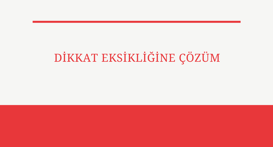 dikkat eksikligine cozum
