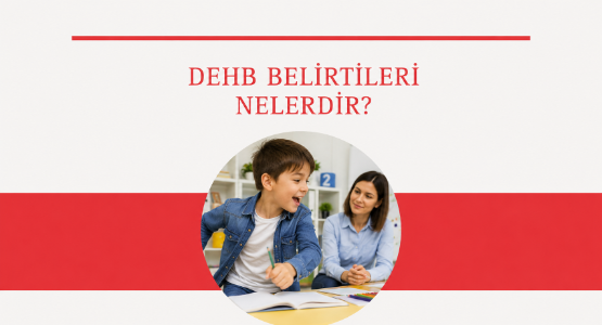 dehb belirtileri nelerdir