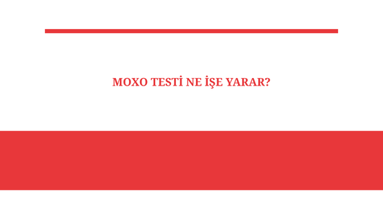moxu testi ne ise yarar
