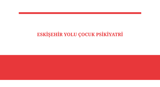 eskisehir yolu cocuk psikiyatri