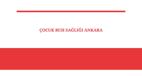 cocuk ruh sagligi ankara