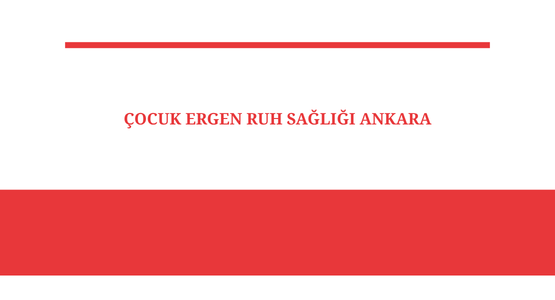 cocuk ergen ruh sagligi ankara