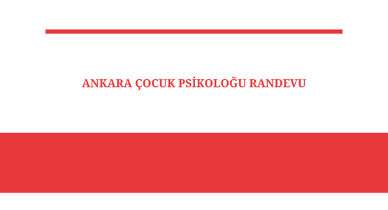 ankara cocuk psikologu randevu