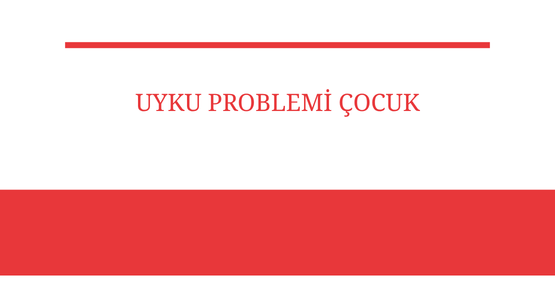 uyku pronlemi cocul