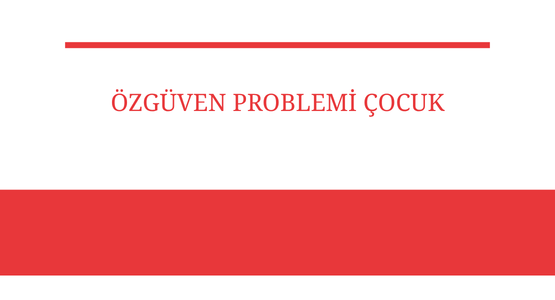 ozguven problemi cocuk