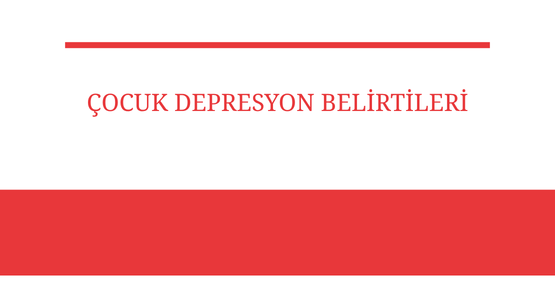 cocuk depresyon belirtileri