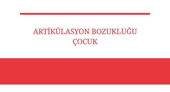artikulasyon bozuklugu cocuk