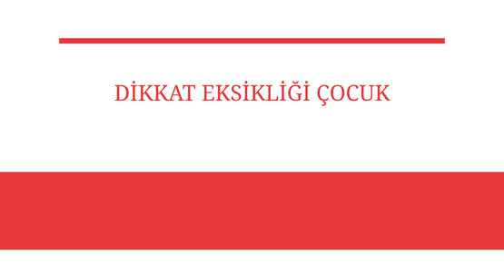 dikkat eksikligi cocuk