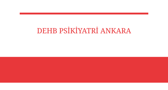 dehb psikiyatri ankara