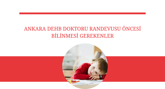 ankara dehb doktoru randevusu bilinmesi gerekenler