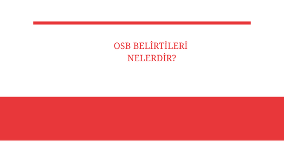 osb belirtileri nelerdir