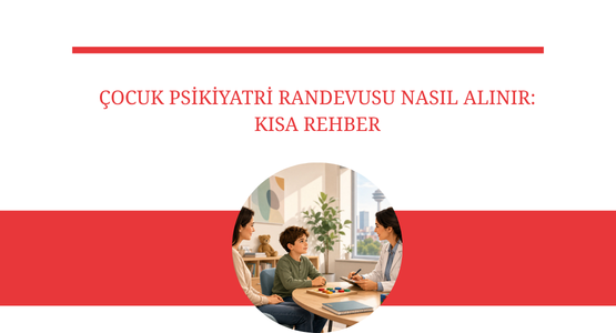 cocuk psikiyatri randevusu nasil alinir kisa rehber