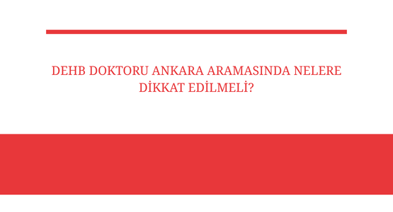dehb doktoru ankara aramasinda nelere dikkat edilmeli