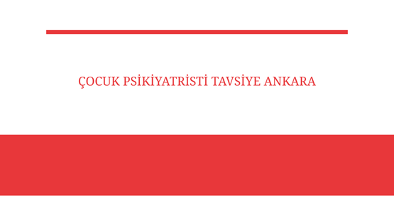 cocuk psikiyatristi tavsiye ankara