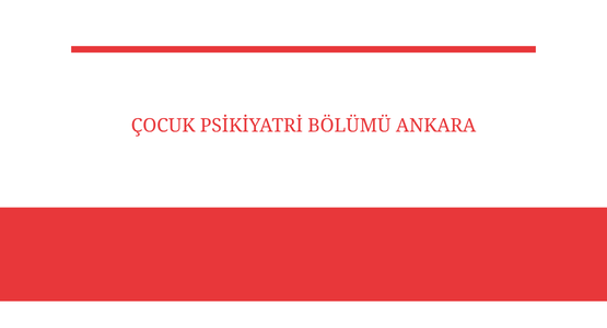cocuk psikiyatri bolumu ankara