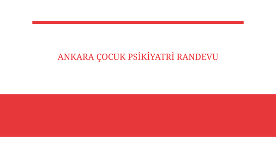 ankara cocuk psikiyatri randevu