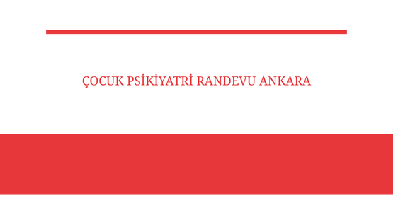 cocuk psikiyatri randevu ankara