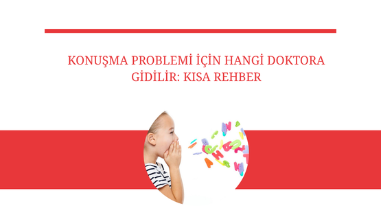 konusma problemi icin hangi doktora gidilir kisa rehber
