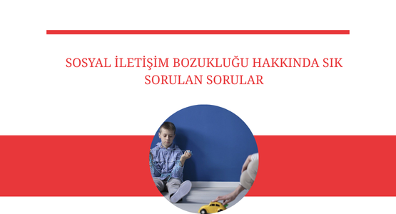 sosyal iletisim bozuklugu hakkinda sik sorulan sorular