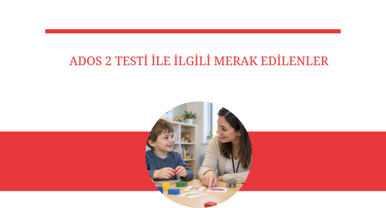 ados 2 testi ile ilgili merak edilenler