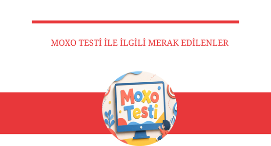 moxo testi ile ilgili merak edilenler