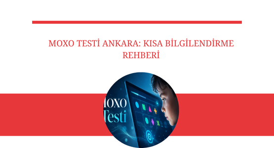 moxo testi ankara kisa bilgilendirme rehberi
